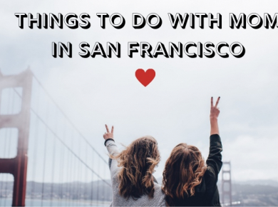 Things To Do with Mom in San Francisco